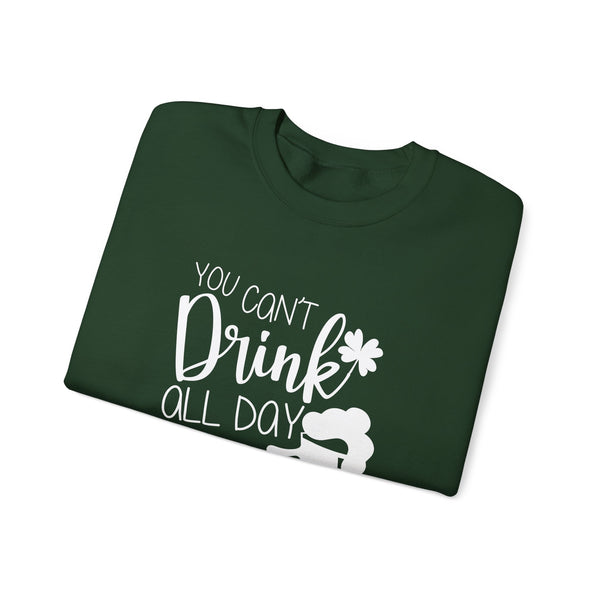 Funny St. Patrick's Day Crewneck Sweatshirt - "You Can't Drink All Day If You Don't Start In The Morning"
