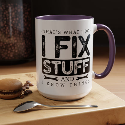 I Fix Stuff And Know Things Dad Gift 11oz 15oz Mug