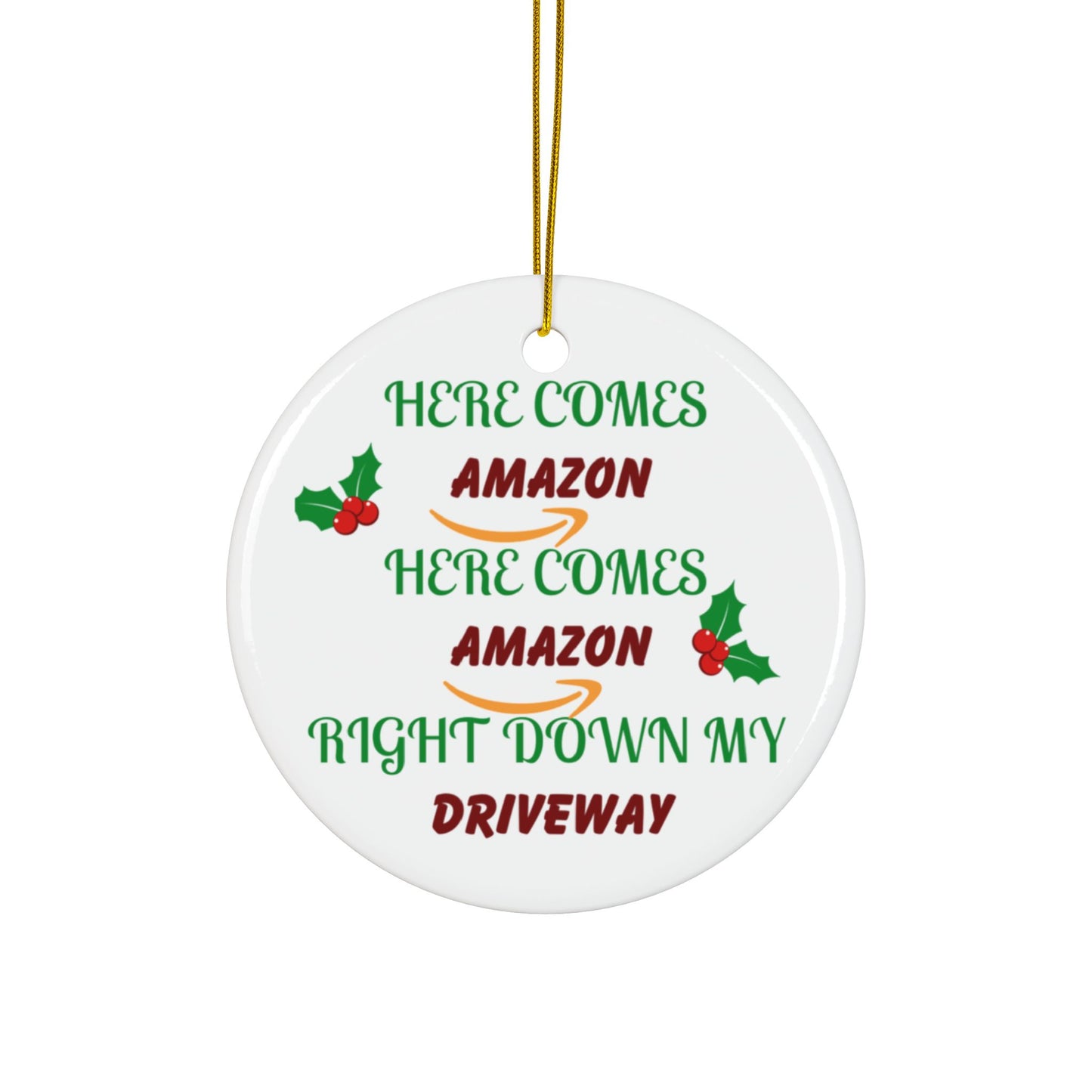 Funny Christmas Ornament — "Here Comes Amazon Right Down My Driveway" Ceramic Holiday Decor
