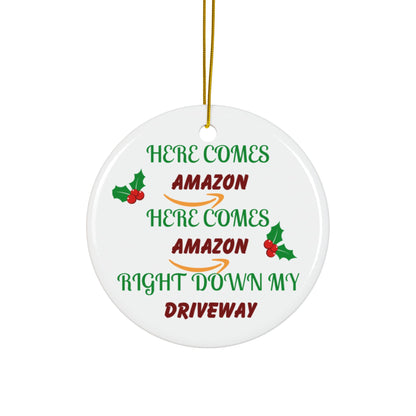Funny Christmas Ornament — "Here Comes Amazon Right Down My Driveway" Ceramic Holiday Decor
