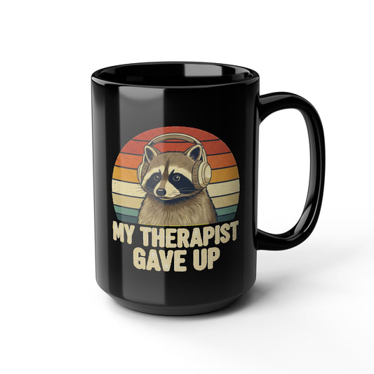 My Therapist Gave Up Raccoon Mug - 11oz 15oz Black Ceramic