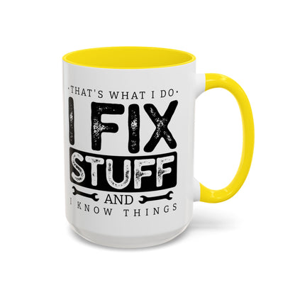 I Fix Stuff And Know Things Dad Gift 11oz 15oz Mug