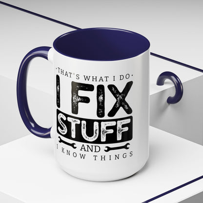 I Fix Stuff And Know Things Dad Gift 11oz 15oz Mug