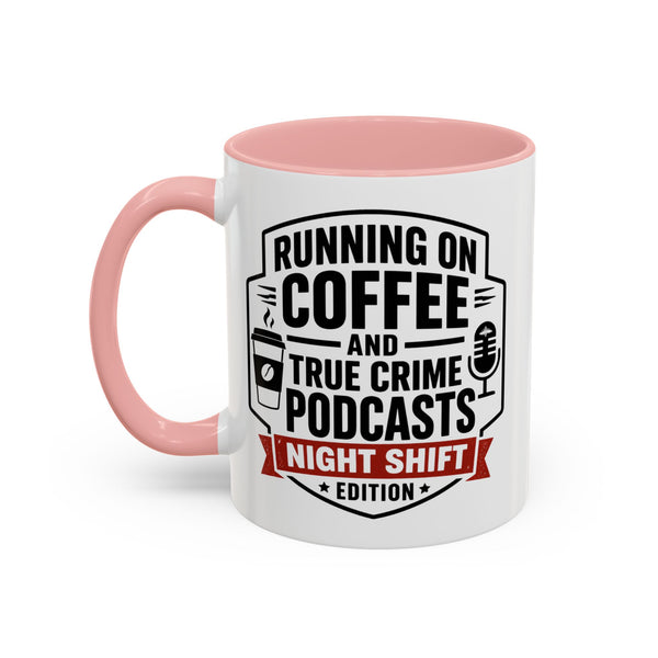 Running on Coffee and True Crime Podcasts Night Shift Edition Mug