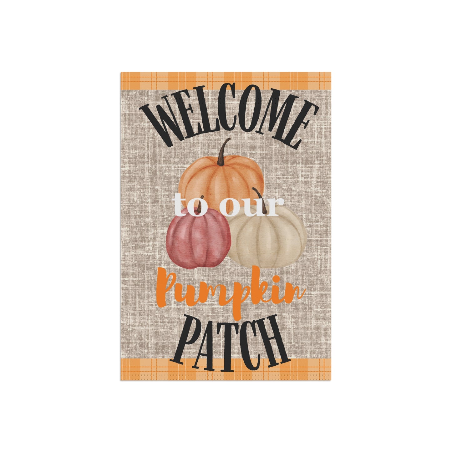 Welcome to Our Pumpkin Patch Garden Flag – 12”x18” Rustic Fall Yard Banner with Neutral Pumpkins and Plaid Trim