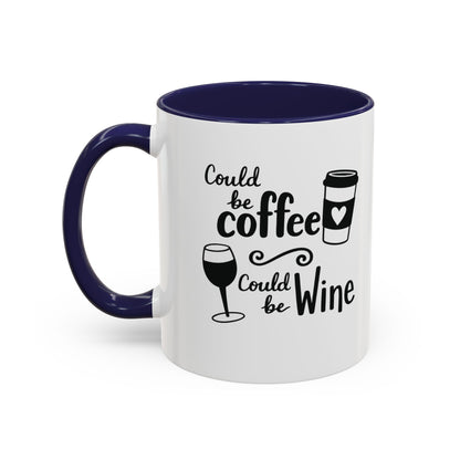 Could Be Coffee Could Be Wine Mug | Accent Coffee Mug Funy Gift Idea Co-Work Present Mom Life