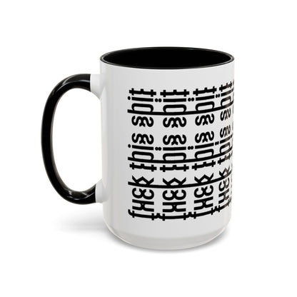 F*ck This Sh*t Hidden Message - Ceramic Mug