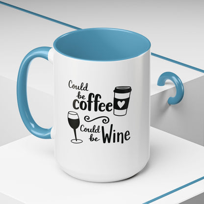 Could Be Coffee Could Be Wine Mug | Accent Coffee Mug Funy Gift Idea Co-Work Present Mom Life