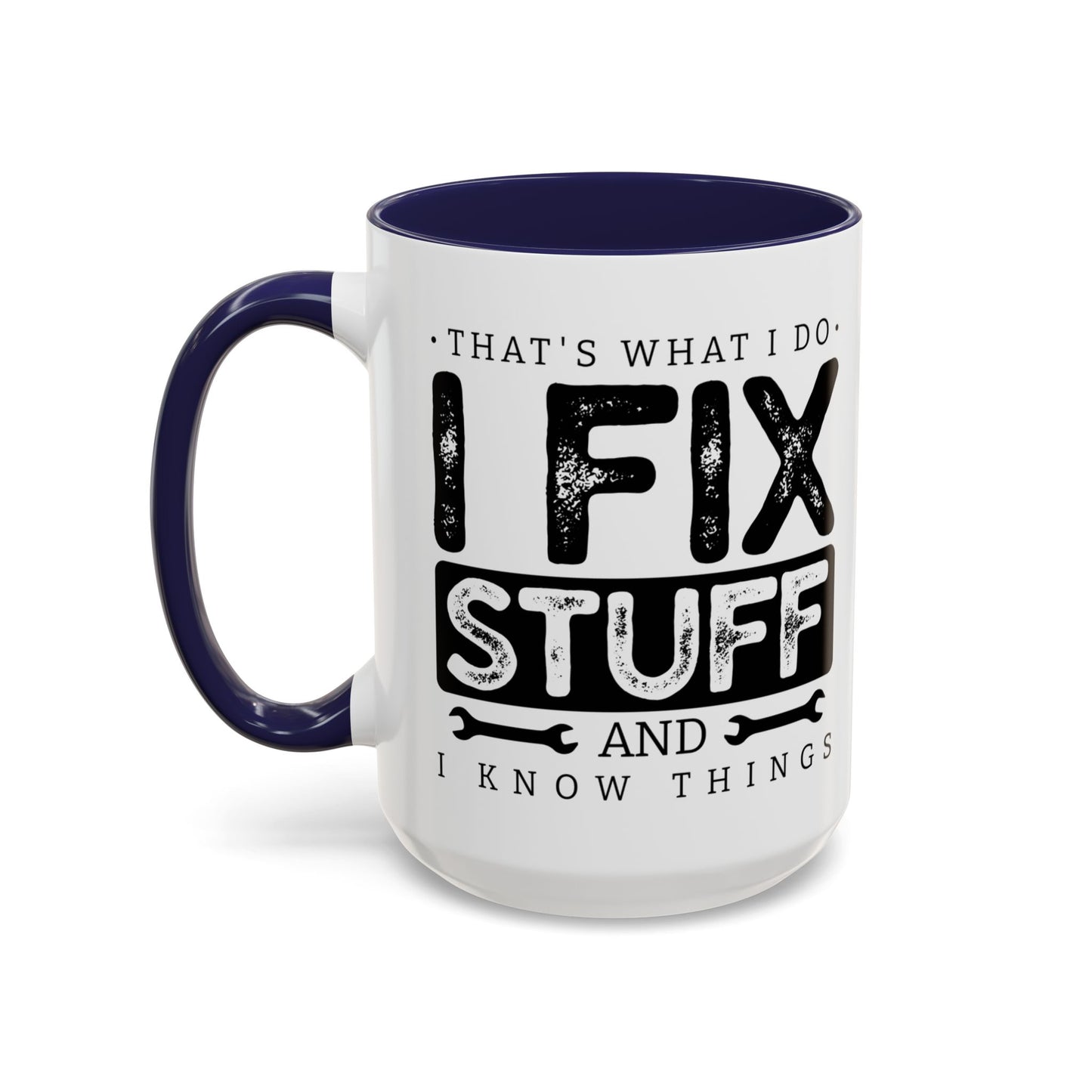 I Fix Stuff And Know Things Dad Gift 11oz 15oz Mug