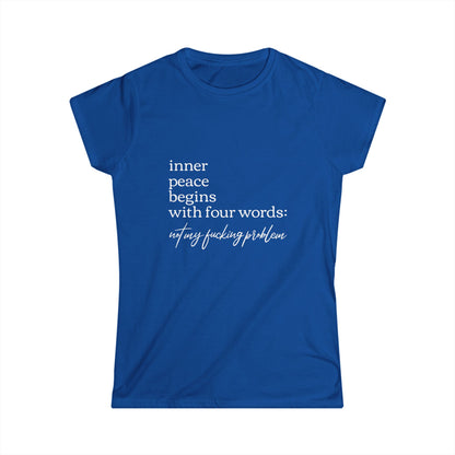 Inner Peace Starts with Four Words - Women's Softstyle Tee