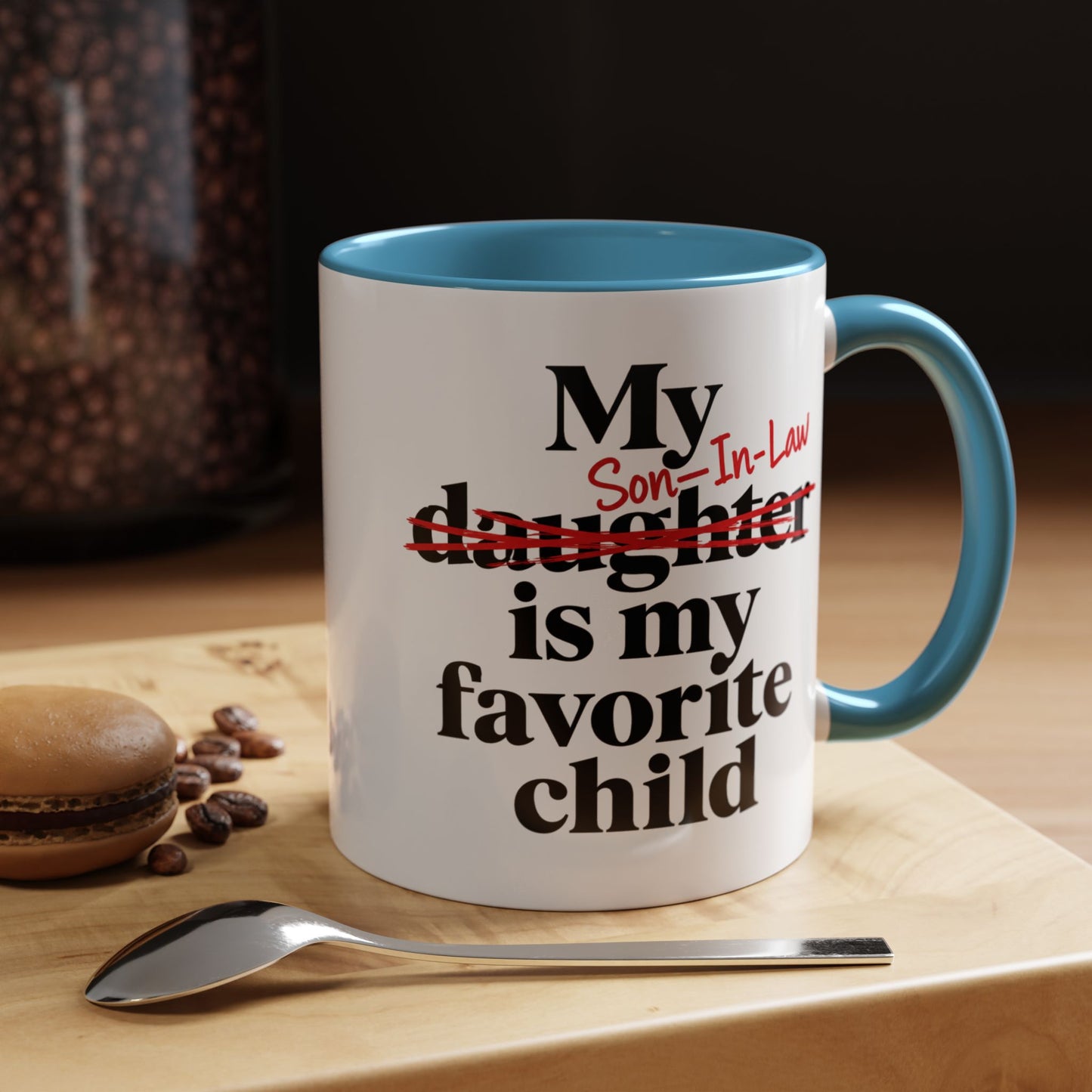 My Son-In-Law Is My Favorite Child Funny Coffee Mug Gift Accent Mug Tea 11oz & 15oz