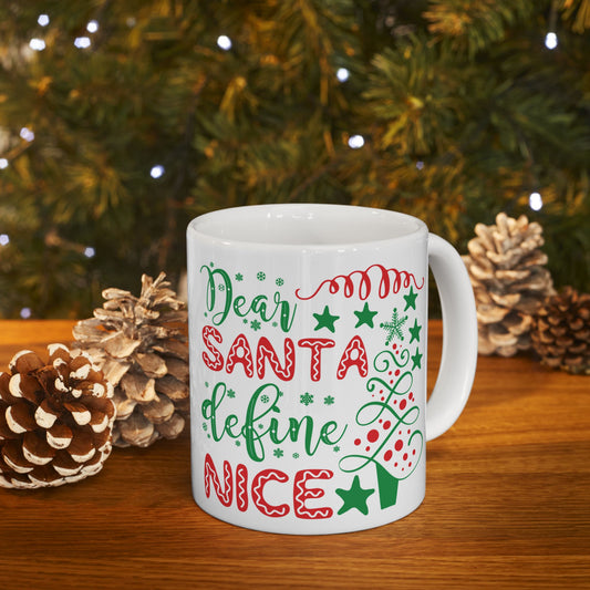 Dear Santa Define Nice - Ceramic Mug 11oz or 15oz