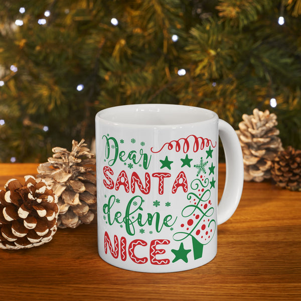 Dear Santa Define Nice - Ceramic Mug 11oz or 15oz