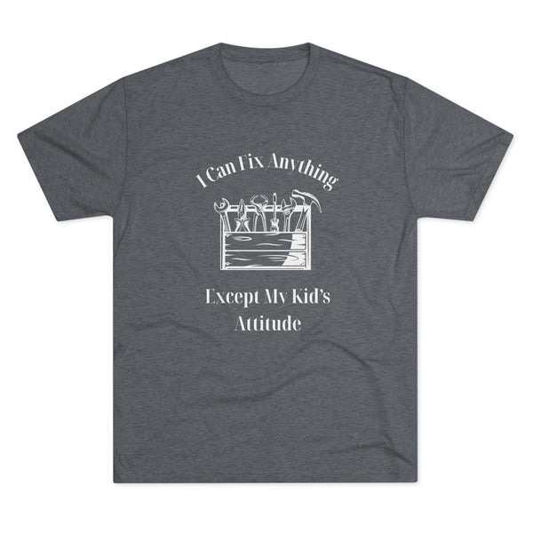 I Can Fix Anything Except My Kids Attitude