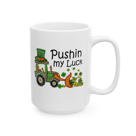 Pushin My Luck Mug | St. Patrick's Day Tractor Coffee Mug | 11oz 15oz