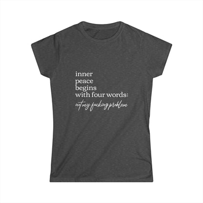 Inner Peace Starts with Four Words - Women's Softstyle Tee