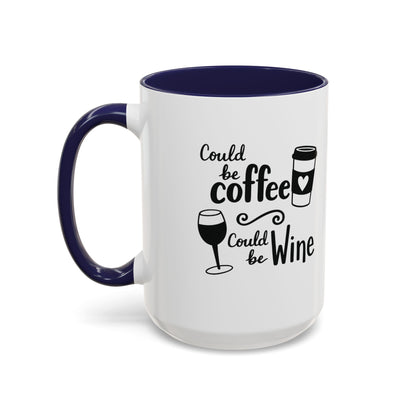 Could Be Coffee Could Be Wine Mug | Accent Coffee Mug Funy Gift Idea Co-Work Present Mom Life