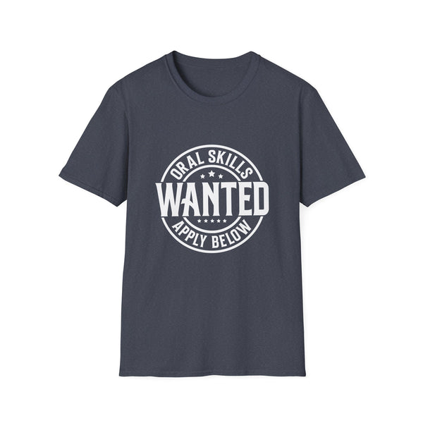 Oral Skills Wanted T-Shirt – Funny Graphic Tee for Men & Women, Sarcastic Slogan Shirt, Soft Cotton, Casual Streetwear