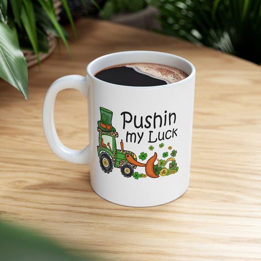 Pushin My Luck Mug | St. Patrick's Day Tractor Coffee Mug | 11oz 15oz