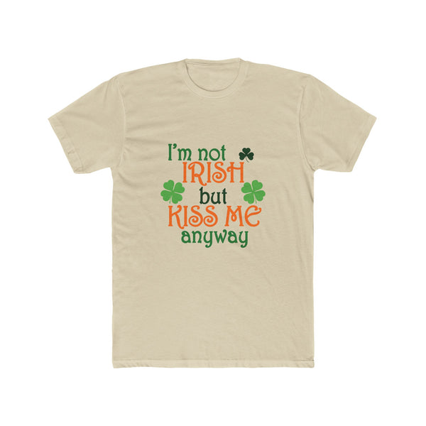 Mens I'm Not Irish But Kiss Me Anyway St. Patricks Day Cotton Crew Tee