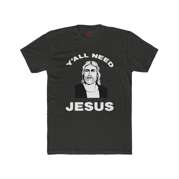 Y'All Need Jesus - Classic Mens Tee