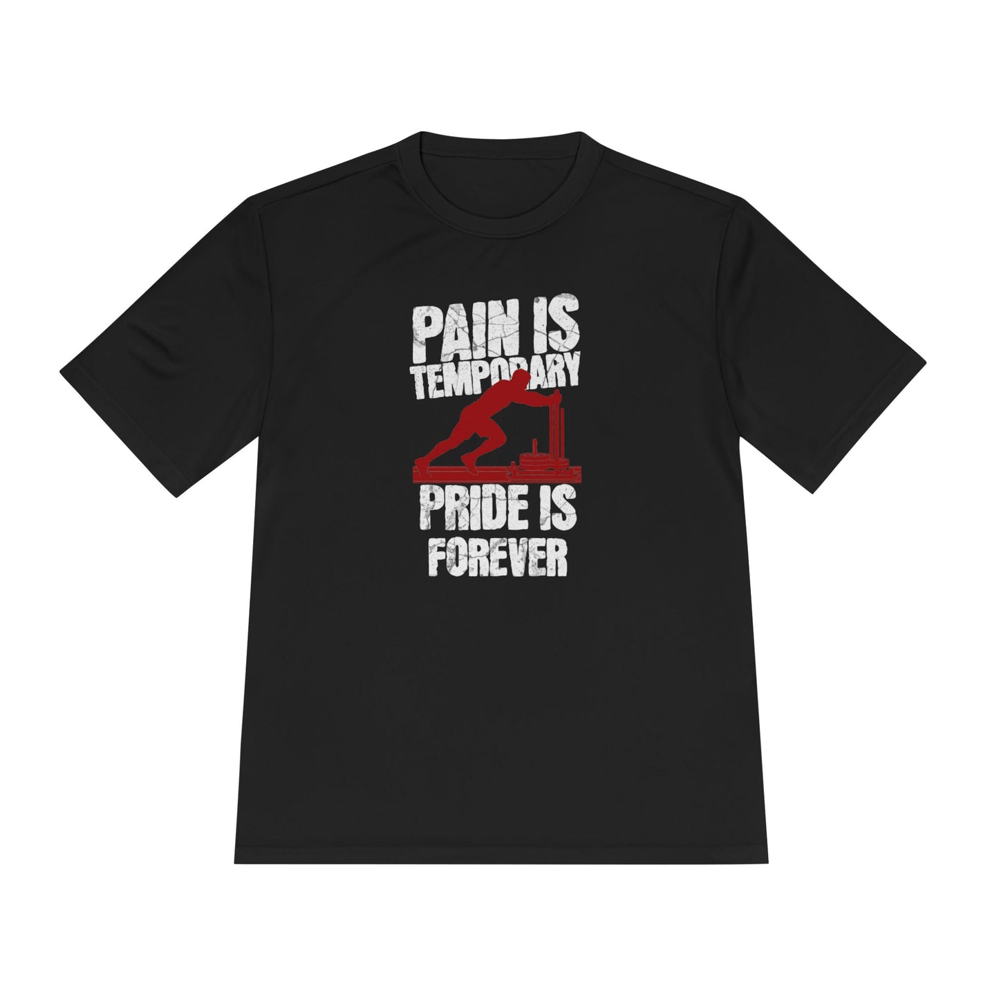 Tee Pain Is Temporary Pride Is Forever Performance Shirt