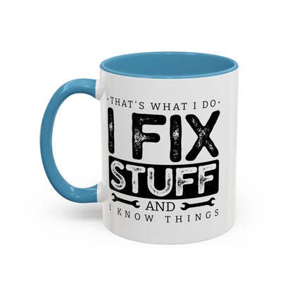 I Fix Stuff And Know Things Dad Gift 11oz 15oz Mug