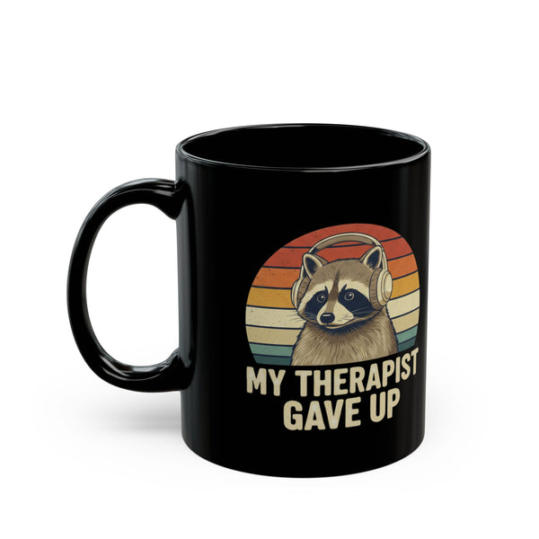 My Therapist Gave Up Raccoon Mug - 11oz 15oz Black Ceramic