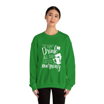 You Can't Drink All Day Crewneck Sweatshirt