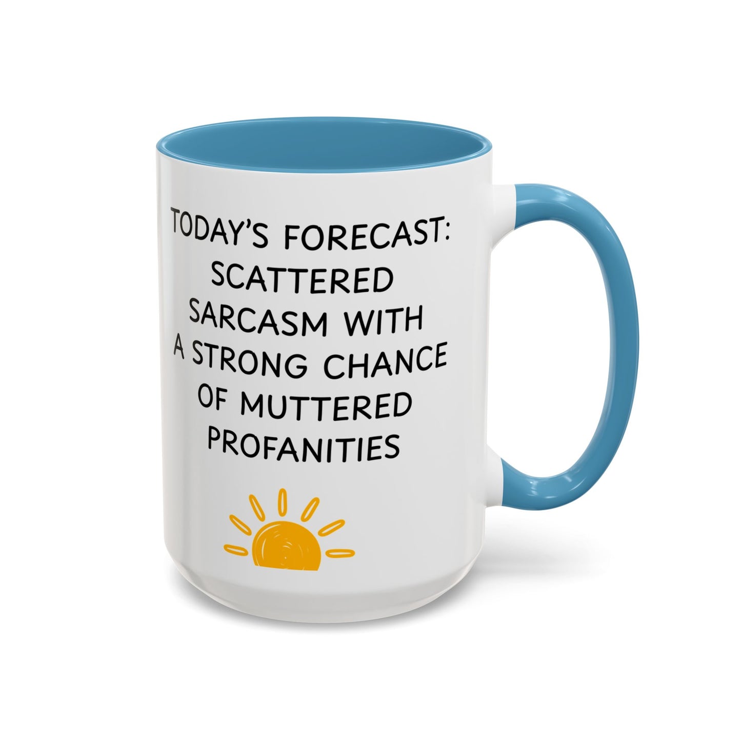 Today's Forecast Scattered Sarcasm 11oz 15oz Mug