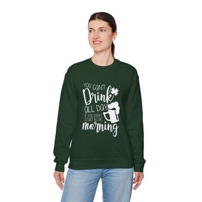 You Can't Drink All Day Crewneck Sweatshirt