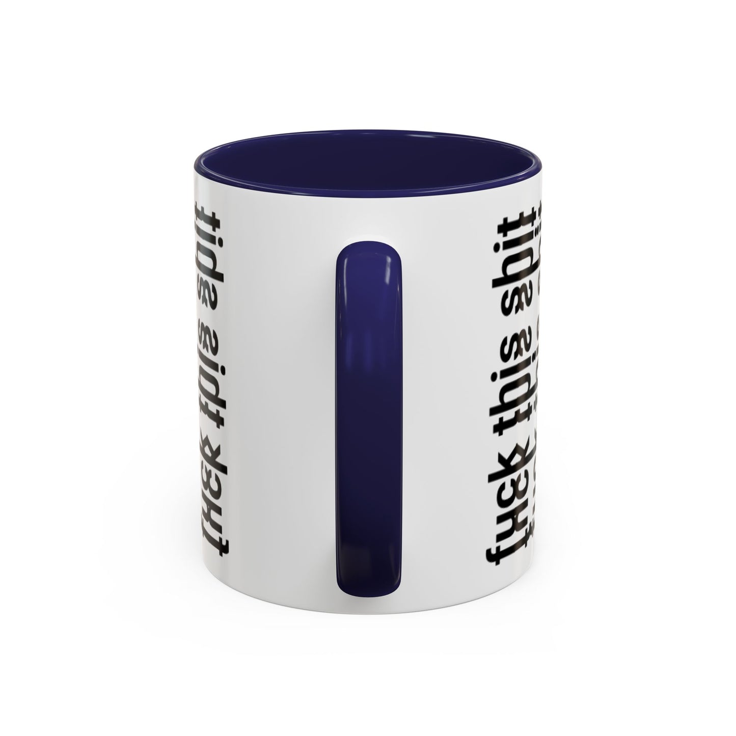 F*ck This Sh*t Hidden Message - Ceramic Mug