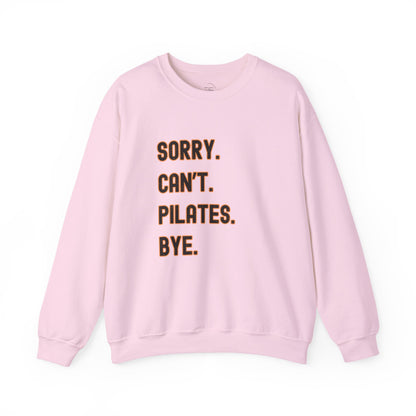 Pilates Funny Women's Sweatshirt - Sorry Can’t Pilates Bye Soft Crewneck Pullover - Cozy Workout & Loungewear Gift