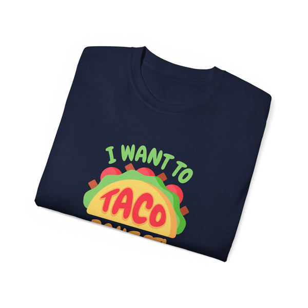 Mens Taco TShirt I want to Taco Bout It Funny TShirt Graphic Tee