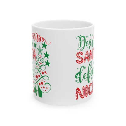 Dear Santa Define Nice - Ceramic Mug 11oz or 15oz