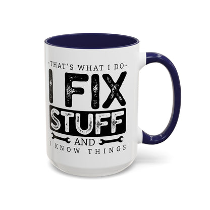 I Fix Stuff And Know Things Dad Gift 11oz 15oz Mug
