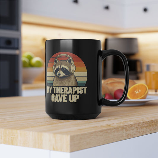 My Therapist Gave Up Raccoon Mug - 11oz 15oz Black Ceramic