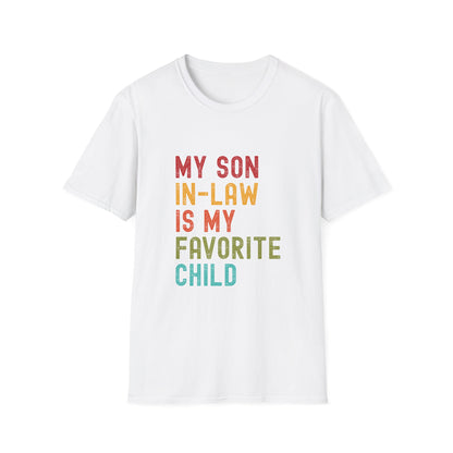 My Son-in-Law is My Favorite Child - Unisex Tee