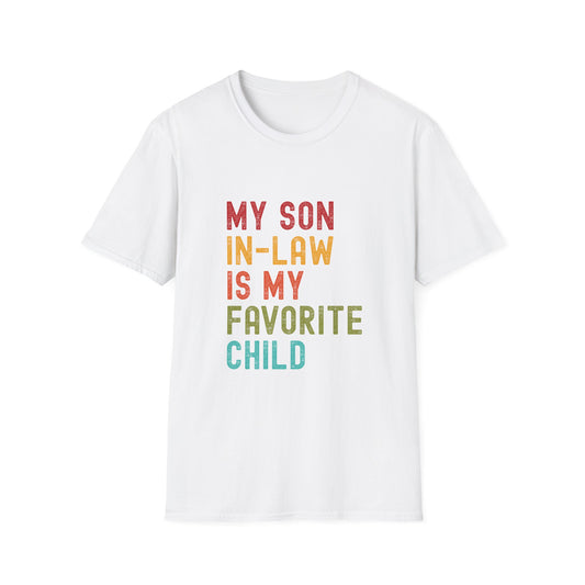 My Son-in-Law is My Favorite Child - Unisex Tee