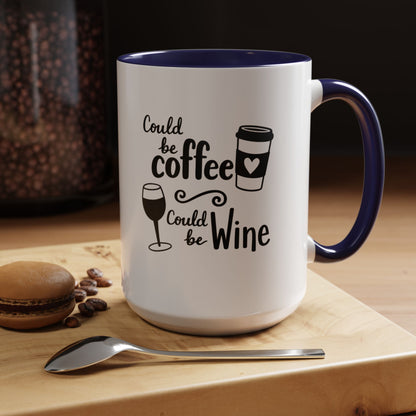Could Be Coffee Could Be Wine Mug | Accent Coffee Mug Funy Gift Idea Co-Work Present Mom Life