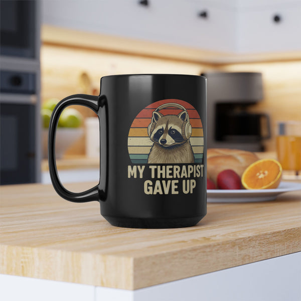 My Therapist Gave Up Raccoon Mug - 11oz 15oz Black Ceramic