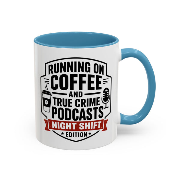 Running on Coffee and True Crime Podcasts Night Shift Edition Mug