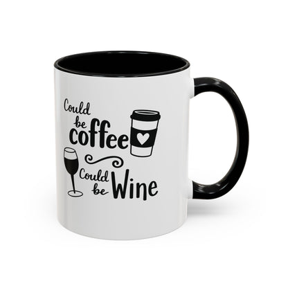 Could Be Coffee Could Be Wine Mug | Accent Coffee Mug Funy Gift Idea Co-Work Present Mom Life