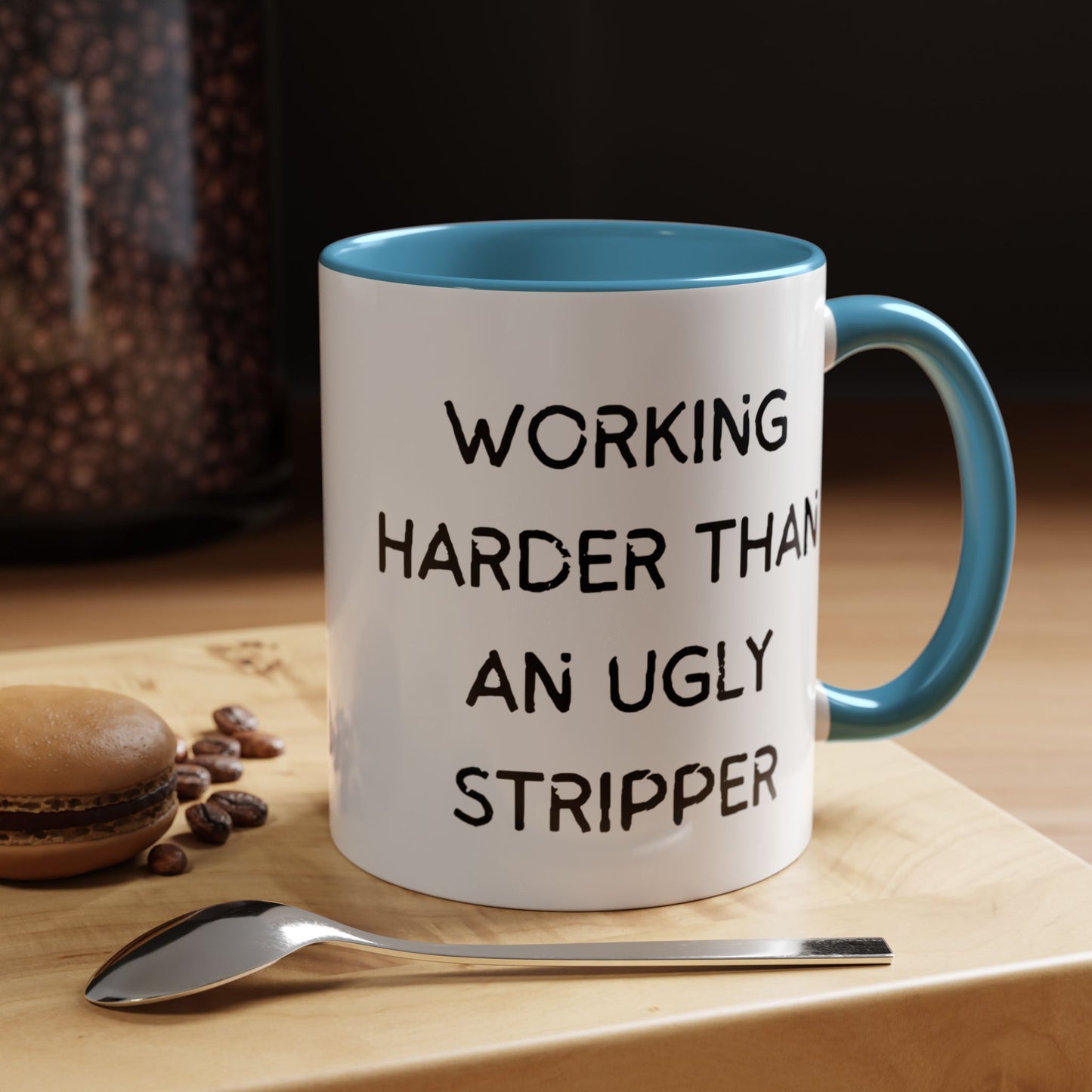 Working Harder Than An Ugly Stripper 11oz 15oz Cup Coffe Mug