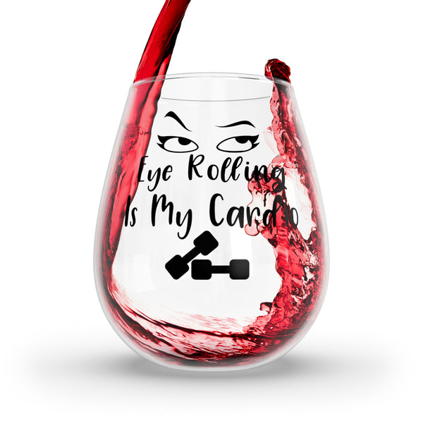 Eye Rolling Is My Cardio Stemless Wine Glass, 11.75oz