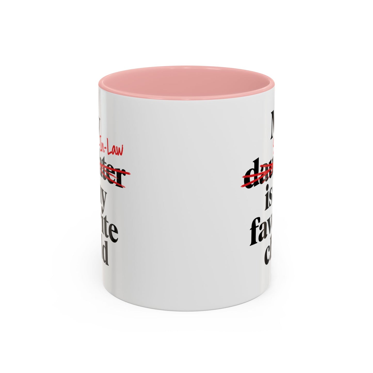 My Son-In-Law Is My Favorite Child Funny Coffee Mug Gift Accent Mug Tea 11oz & 15oz