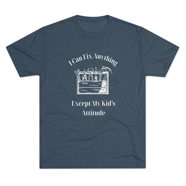 I Can Fix Anything Except My Kids Attitude