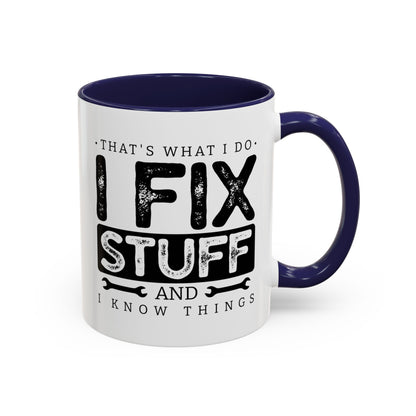 I Fix Stuff And Know Things Dad Gift 11oz 15oz Mug