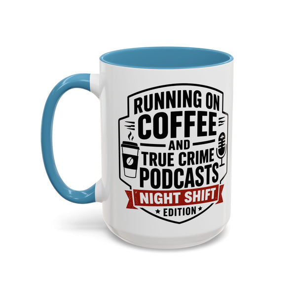 Running on Coffee and True Crime Podcasts Night Shift Edition Mug
