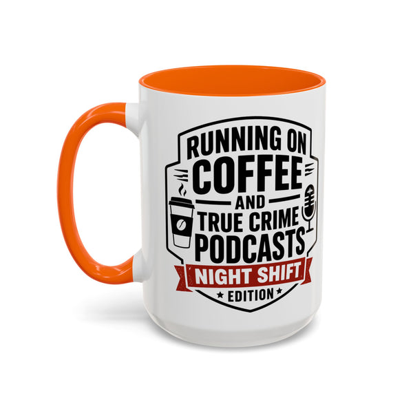 Running on Coffee and True Crime Podcasts Night Shift Edition Mug